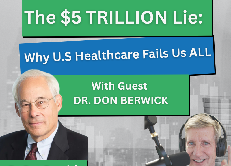 Podcast episode thumbnail for The Benefit Whisperer featuring Dr. Don Berwick. Text reads: "The $5 Trillion Lie: Why U.S. Healthcare Fails Us ALL – With Guest Dr. Don Berwick." Includes headshots of Dr. Berwick and host Ralph Weber with Route Three branding and a microphone.