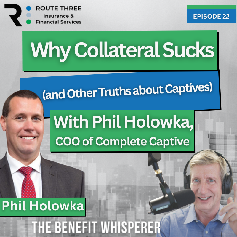 Why Collateral Sucks (and Other Truths About Captives) with Phil Holowka, COO of Complete Captive (Ep. 22) episode artwork